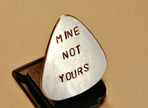 Guitar Pick Handmade from Aluminum with Stamped Mine Not Yours