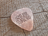 copper guitar pick - my dad is my hero