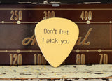 Don’t Fret, I Pick You Bronze Guitar Pick