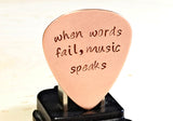 Copper Guitar Pick Handmade and Stamped with When Words Fail Music Speaks