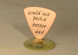 Couldn't Pick a Better Dad Copper Triangular Guitar Pick