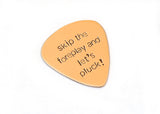 Bronze Guitar Pick Stamped with Skip the Foreplay and Let’s Pluck