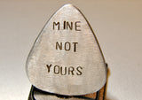 Guitar Pick Handmade from Aluminum with Stamped Mine Not Yours