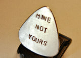 Guitar Pick Handmade from Aluminum with Stamped Mine Not Yours