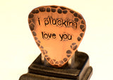 Rustic Copper I Plucking Love You Guitar Pick with Patina and Hammered Texture