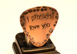 Rustic Copper I Plucking Love You Guitar Pick with Patina and Hammered Texture