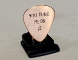 Guitar Pick Handmade from Copper Stamped with You Tune Me On