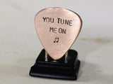 Guitar Pick Handmade from Copper Stamped with You Tune Me On