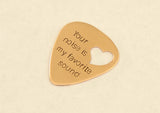 Your Noise is my Favorite Sound Bronze Guitar Pick with Heart Cut Out